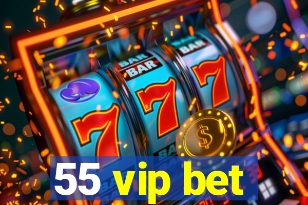 55 vip bet